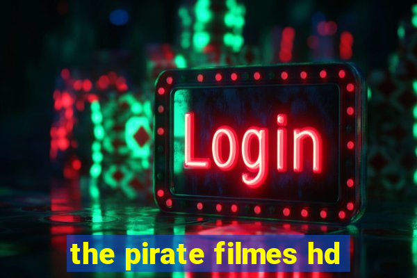 the pirate filmes hd